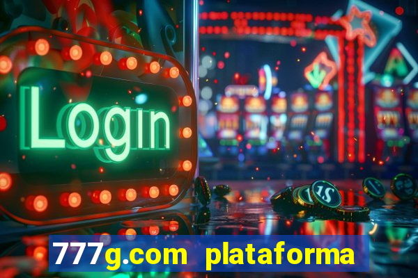 777g.com plataforma de jogos