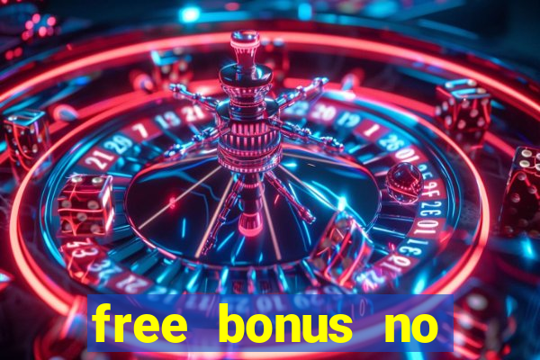 free bonus no deposit casinos