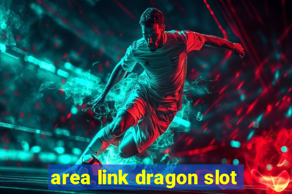 area link dragon slot