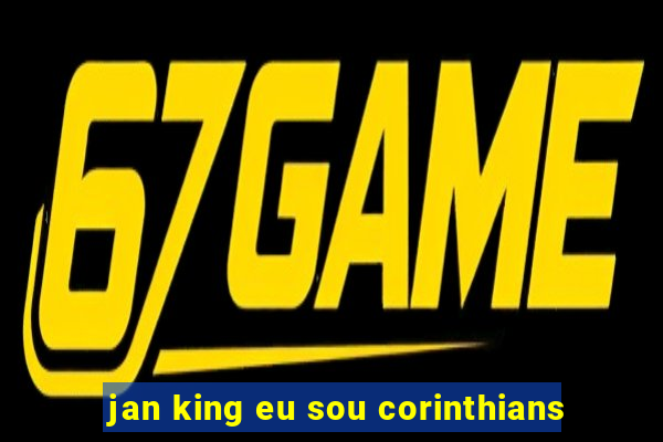 jan king eu sou corinthians