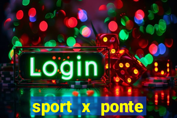 sport x ponte preta ao vivo