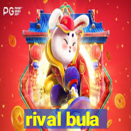 rival bula