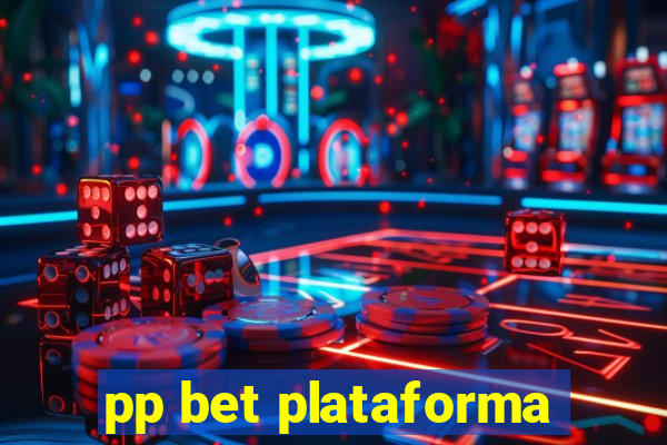 pp bet plataforma