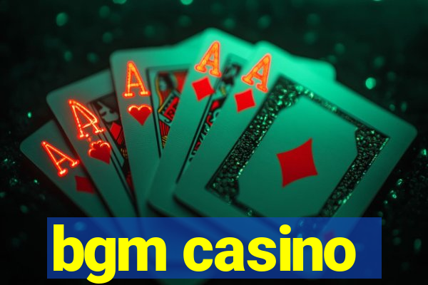 bgm casino