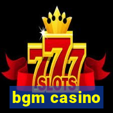 bgm casino