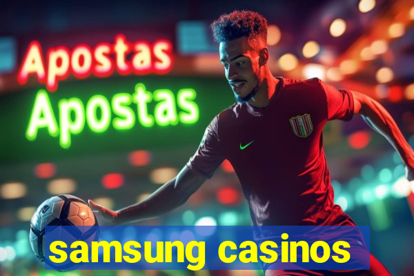 samsung casinos