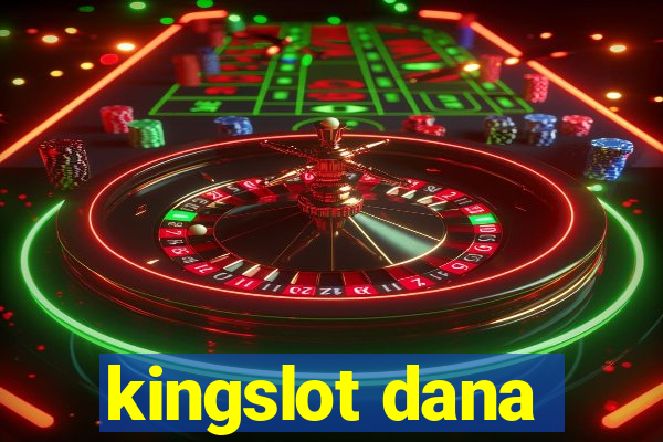 kingslot dana