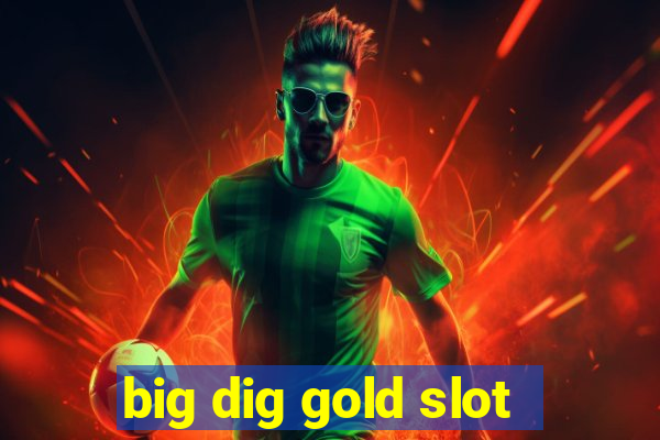 big dig gold slot