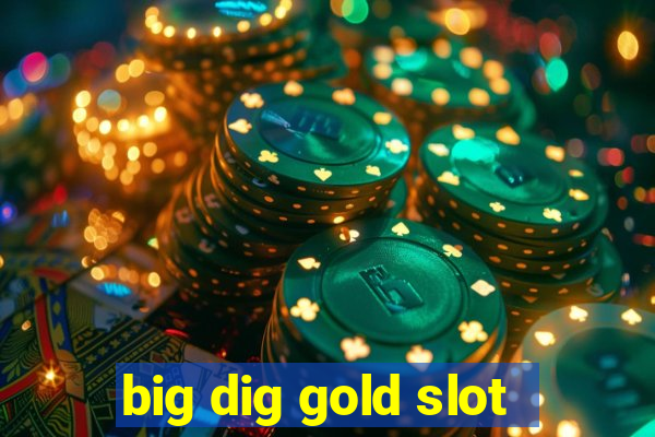 big dig gold slot