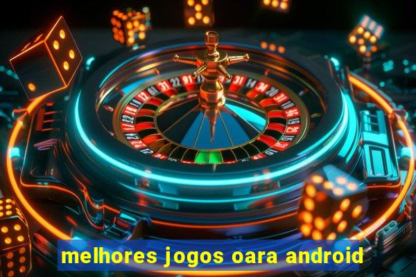 melhores jogos oara android