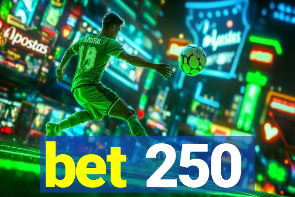 bet 250