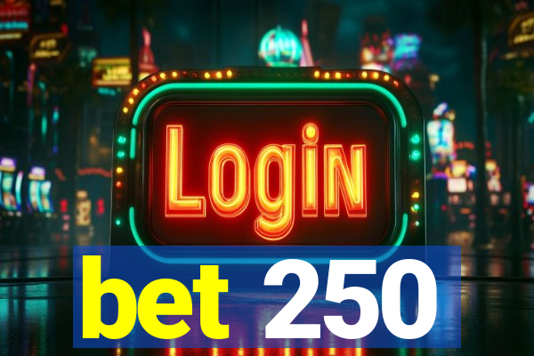 bet 250