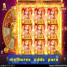 melhores odds para apostar hoje