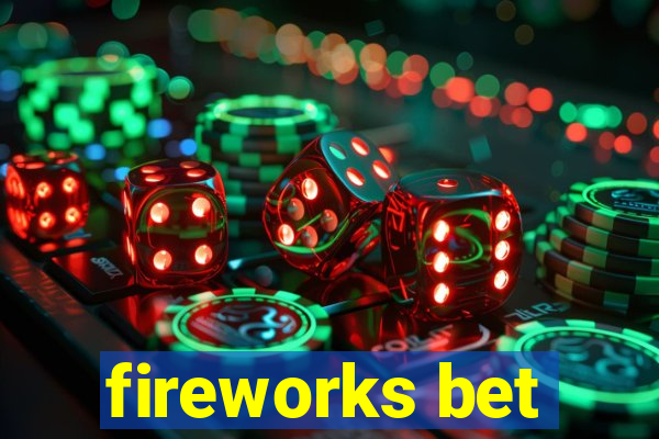 fireworks bet