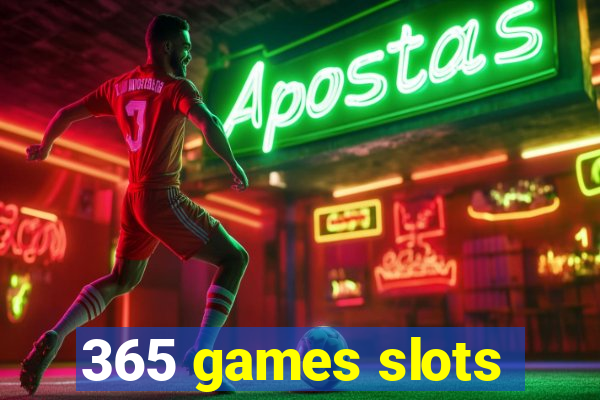 365 games slots