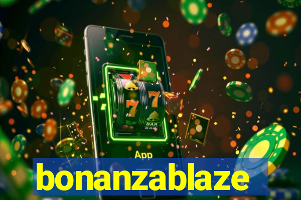 bonanzablaze