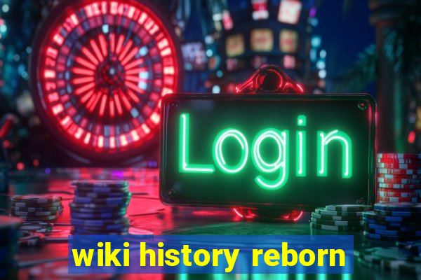 wiki history reborn