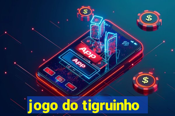 jogo do tigruinho