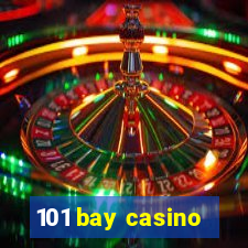 101 bay casino