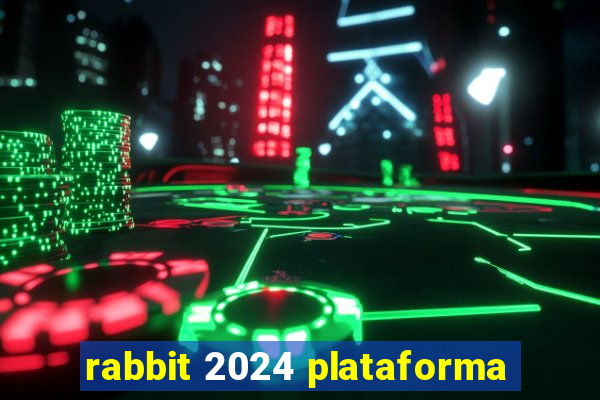 rabbit 2024 plataforma