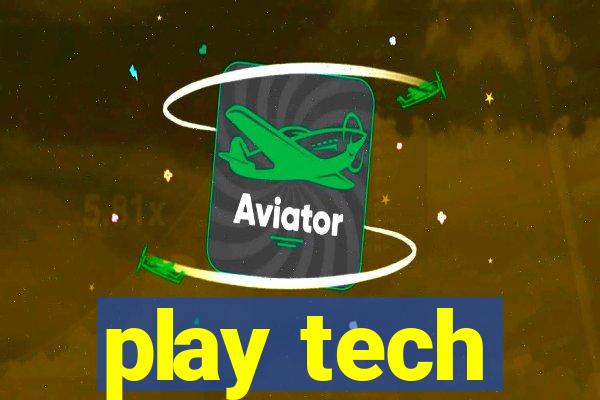 play tech