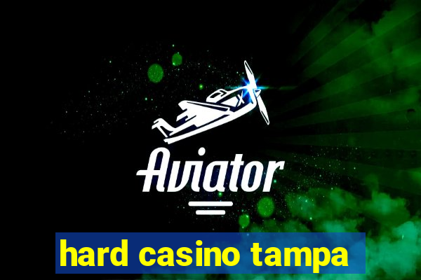 hard casino tampa