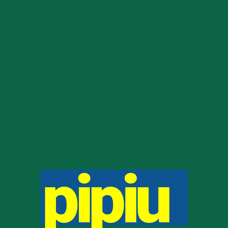 pipiu