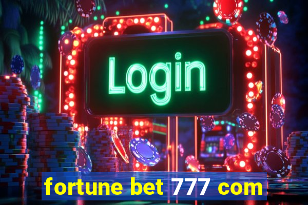 fortune bet 777 com