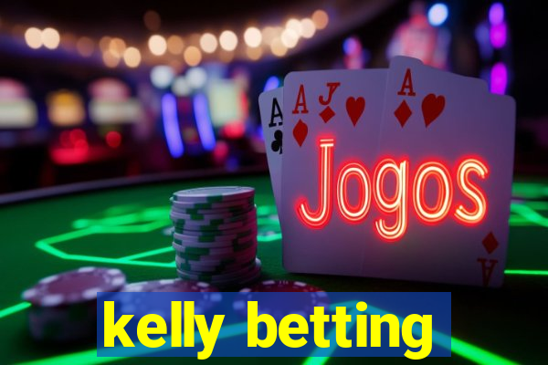 kelly betting