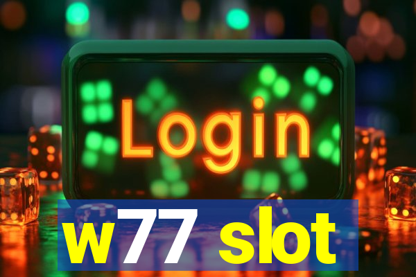 w77 slot