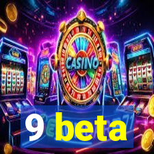 9 beta