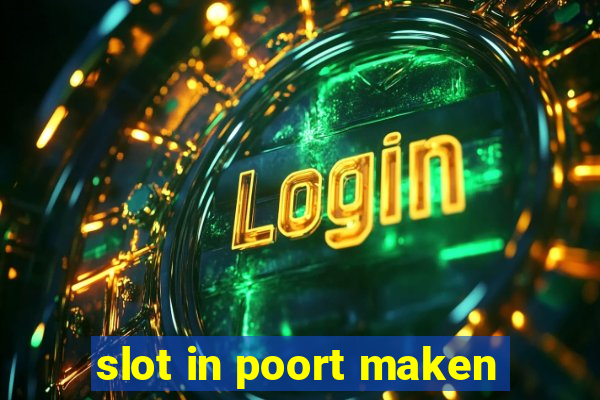 slot in poort maken