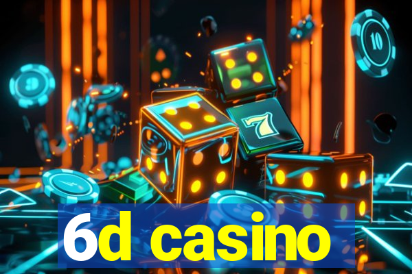 6d casino