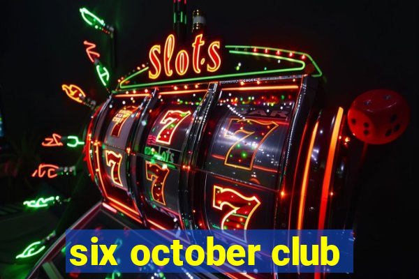 six october club