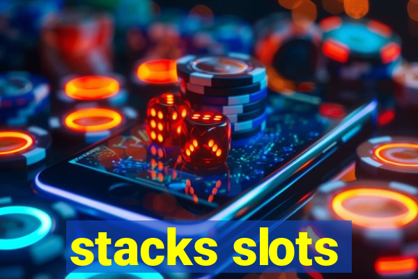 stacks slots