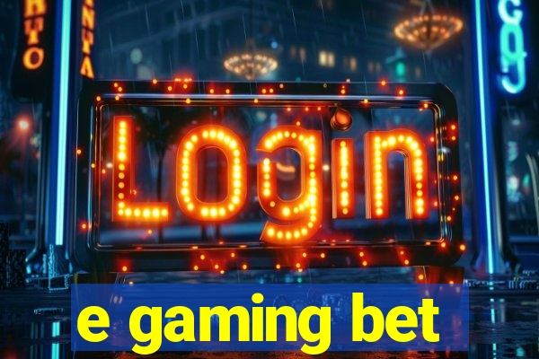 e gaming bet