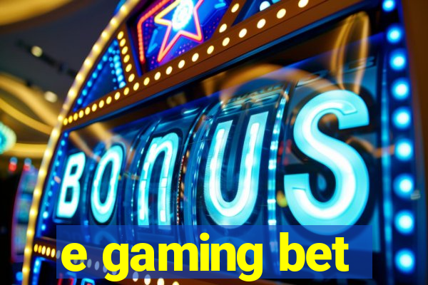 e gaming bet