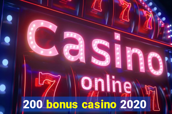 200 bonus casino 2020