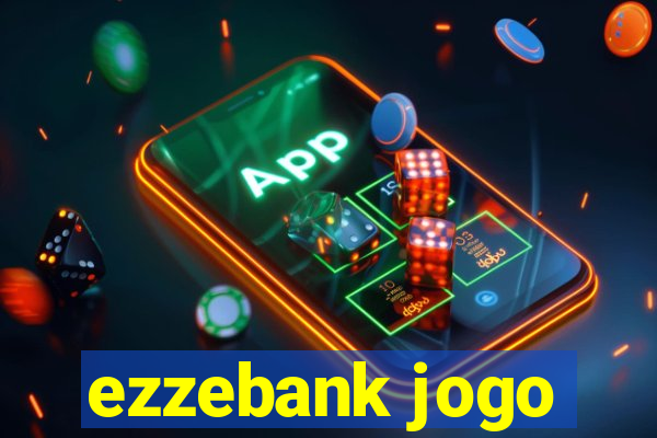 ezzebank jogo