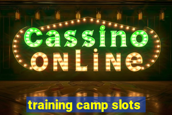 training camp slots