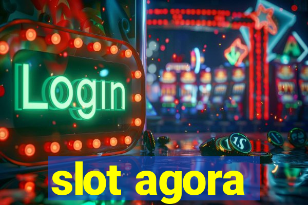 slot agora