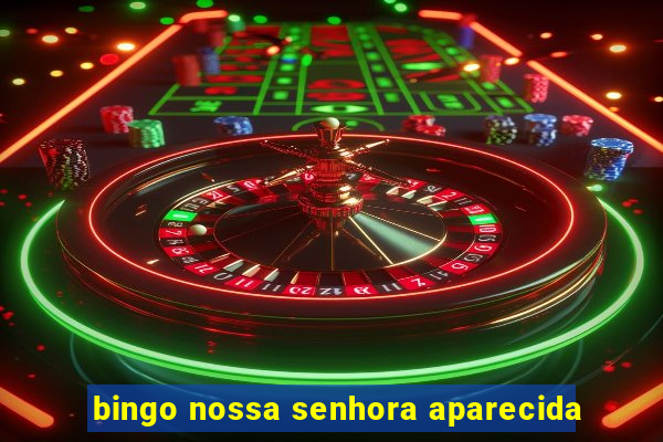 bingo nossa senhora aparecida