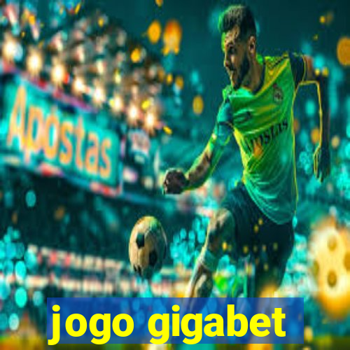 jogo gigabet