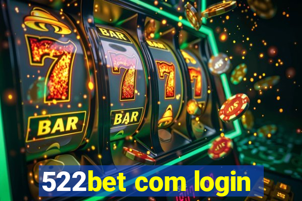 522bet com login