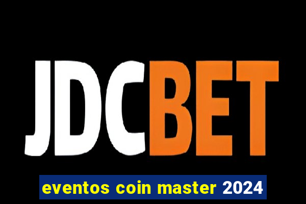 eventos coin master 2024