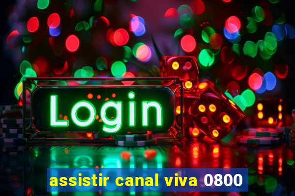 assistir canal viva 0800