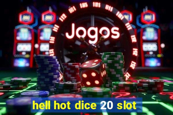 hell hot dice 20 slot