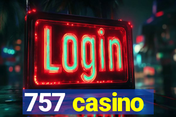 757 casino