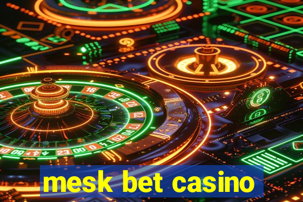 mesk bet casino