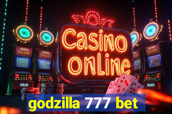 godzilla 777 bet